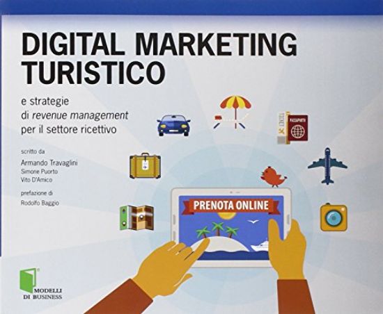 Immagine di DIGITAL MARKETING TURISTICO E STRATEGIE DI REVENUE MANAGEMENT PER IL SETTORE RICETTIVO