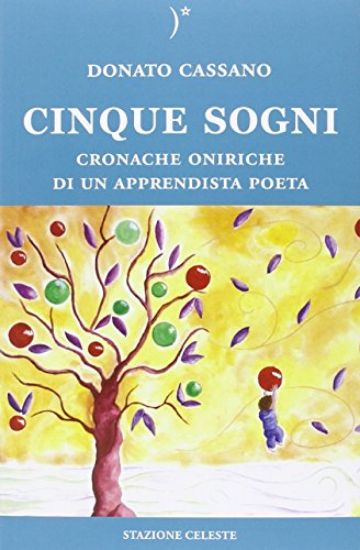 Immagine di CINQUE SOGNI - CRONACHE ONIRICHE DI UN APPRENDISTA POETA