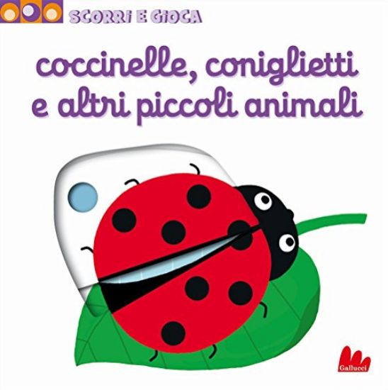 Immagine di COCCINELLE CONIGLIETTI E ALTRI PICCOLI ANIMALI - SCORRI E GIOCA