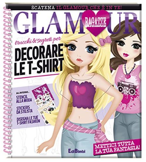 Immagine di RAGAZZE GLAMOUR - TRUCCHI & SEGRETI PER DECORARE LE T-SHIRT