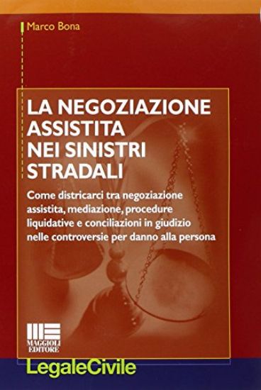 Immagine di NEGOZIAZIONE ASSISTITA NEI SINISTRI STRADALI (LA)