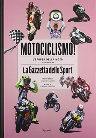 Immagine di MOTOCICLISMO! L`EPOPEA DELLA MOTO NELLE PAGINE DE LA GAZZETTA DELLO SPORT