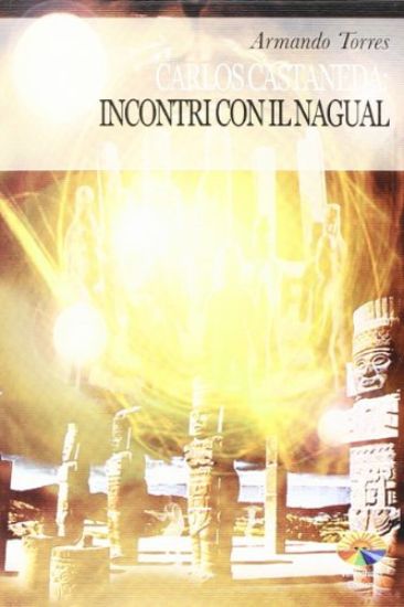 Immagine di CARLOS CASTANEDA: INCONTRI CON IL NAGUAL