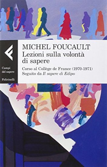 Immagine di LEZIONI SULLA VOLONTA` DI SAPERE. CORSO AL COLLEGE DE FRANCE 1971. SEGUITO DA IL SAPERE DI EDIPO