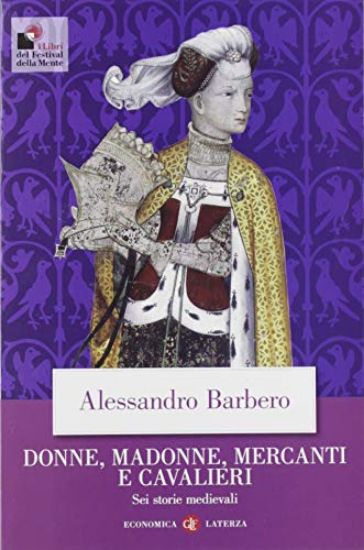 Immagine di DONNE MADONNE MERCANTI E CAVALIERI - SEI STORIE MEDIEVALI