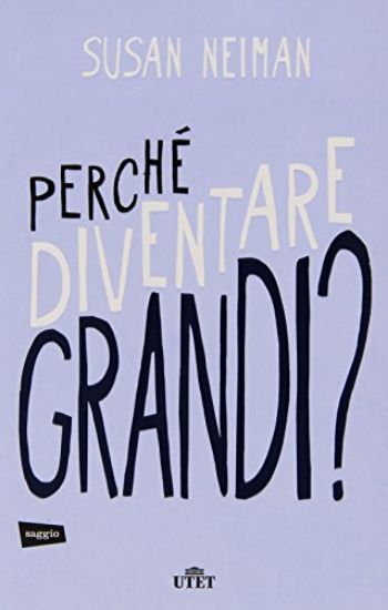 Immagine di PERCHE` DIVENTARE GRANDI?