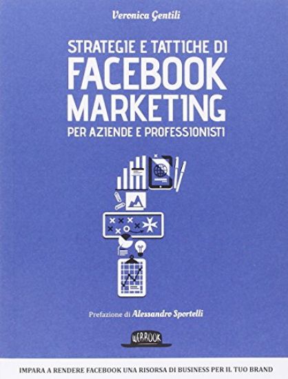 Immagine di STRATEGIE E TATTICHE DI FACEBOOK MARKETING PER AZIENDE E PROFESSIONISTI