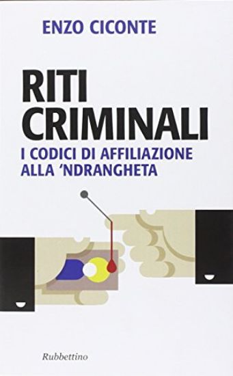 Immagine di RITI CRIMINALI. I CODICI DI AFFILIAZIONE ALLA `NDRANGHETA