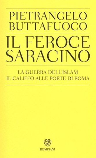 Immagine di FEROCE SARACINO (IL) LA GUERRA DELL`ISLAM - IL CALIFFO ALLE PORTE DI ROMA