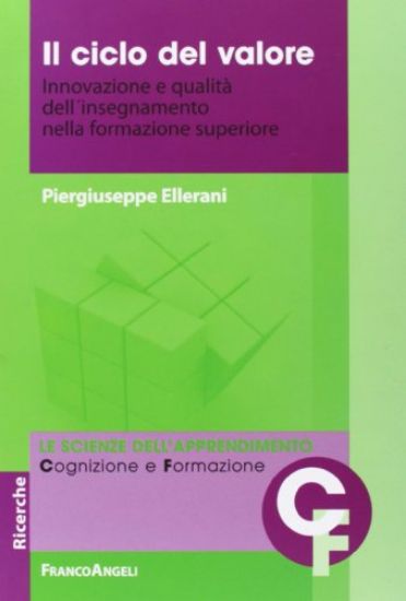 Immagine di CICLO DEL VALORE (IL) INNOVAZIONE E QUALITA` DELL`INSEGNAMENTO NELLA FORMAZIONE SUPERIORE