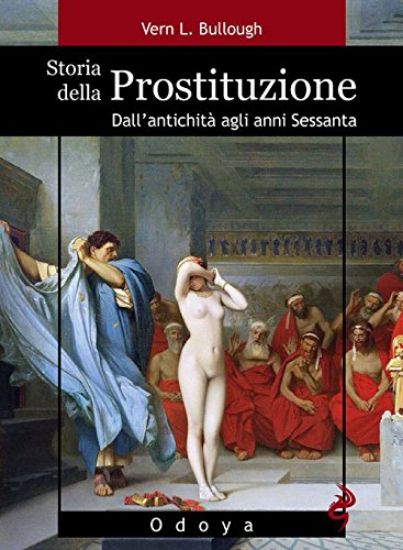 Immagine di STORIA DELLA PROSTITUZIONE - DALL`ANTICHITA` AGLI ANNI SESSANTA