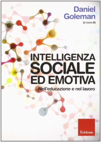 Immagine di INTELLIGENZA SOCIALE ED EMOTIVA - NELL`EDUCAZIONE E NEL LAVORO