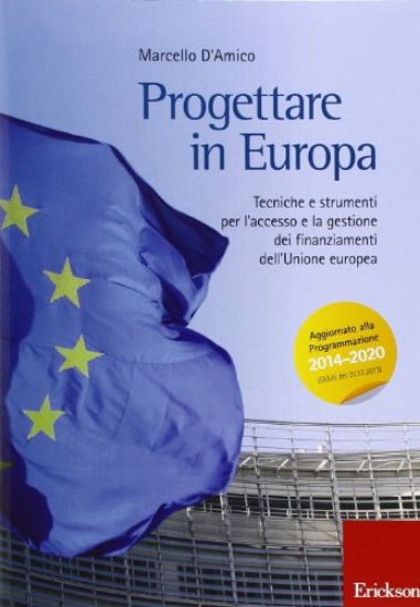 Immagine di PROGETTARE IN EUROPA - TECNICHE E STRUMENTI PER L`ACCESSO E LA GESTIONE DEI FINANZIAMENTI DELL`UNIO