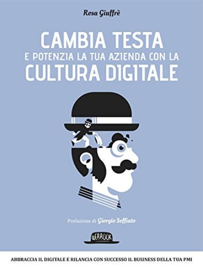 Immagine di CAMBIA TESTA E POTENZIA LA TUA AZIENDA CON LA CULTURA DIGITALE