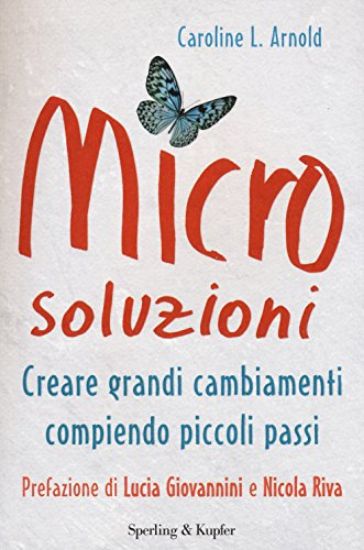 Immagine di MICROSOLUZIONI - CREARE GRANDI CAMBIAMENTI COMPIENDO PICCOLI PASSO