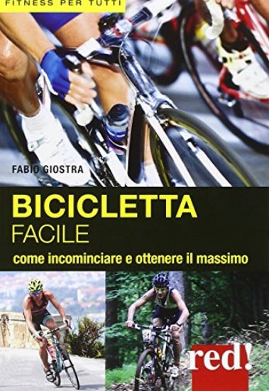 Immagine di BICICLETTA FACILE - COME INCOMINCIARE E OTTENERE IL MASSIMO