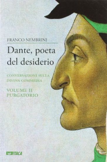 Immagine di DANTE, POETA DEL DESIDERIO. CONVERSAZIONI SULLA DIVINA COMMEDIA. VOL. 2: PURGATORIO.