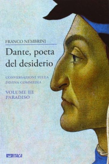 Immagine di DANTE, POETA DEL DESIDERIO. CONVERSAZIONI SULLA DIVINA COMMEDIA. VOL. 3: PARADISO