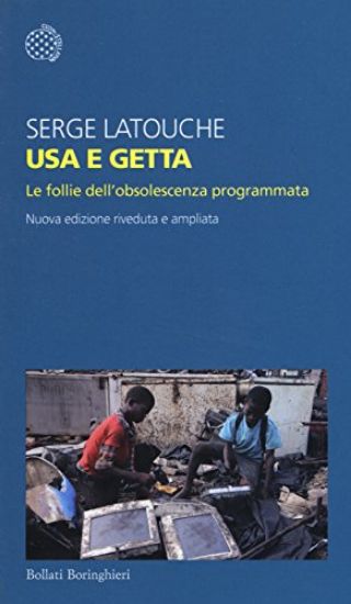 Immagine di USA E GETTA - LE FOLLIE DELL`OBSOLESCENZA PROGRAMMATA