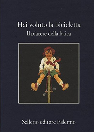 Immagine di HAI VOLUTO LA BICICLETTA - IL PIACERE DELLA FATICA