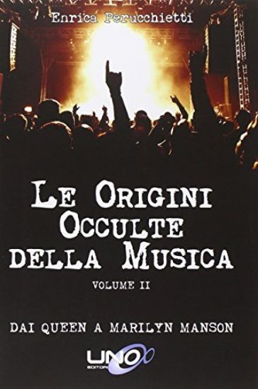 Immagine di ORIGINI OCCULTE DELLA MUSICA VOL.II - DAI QUEEN A MARILYN MANSON