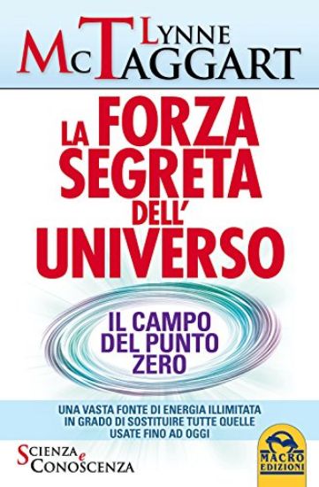 Immagine di FORZA SEGRETA DELL`UNIVERSO (LA) IL CAMPO DEL PUNTO ZERO