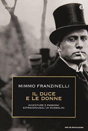 Immagine di DUCE E LE DONNE (IL) AVVENTURE E PASSIONI EXTRACONIUGALI DI MUSSOLINI