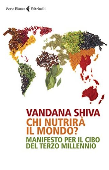 Immagine di CHI NUTRIRA` IL MONDO? MANIFESTO PER IL CIBO DEL TERZO MILLENNIO