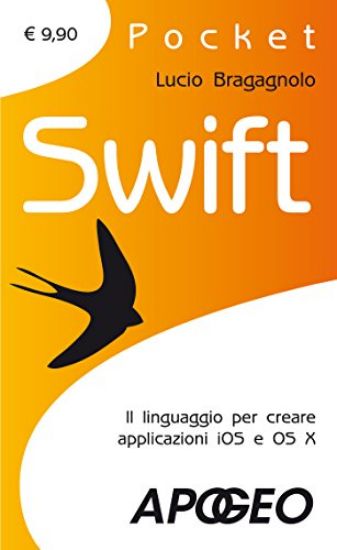 Immagine di SWIFT. IL LINGUAGGIO PER CREARE APPLICAZIONI IOS E OS X