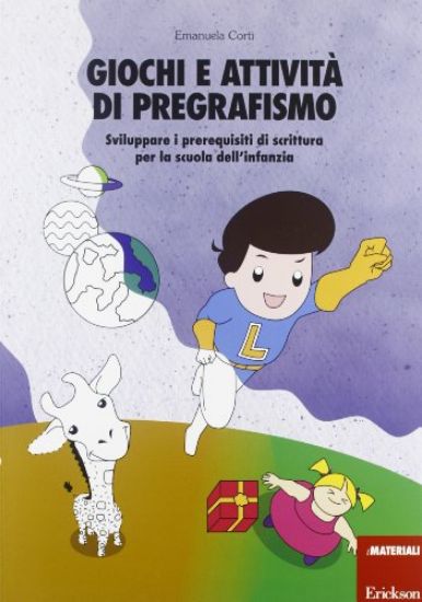 Immagine di GIOCHI E ATTIVITA DI PREGRAFISMO - SVILUPPARE I PREREQUISITI DI SCRITTURA PER LA SCUOLA DELL`INFAN