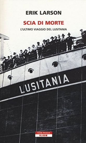 Immagine di SCIA DI MORTE. L`ULTIMO VIAGGIO DELLA LUSITANIA