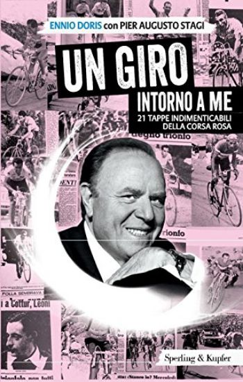 Immagine di GIRO INTORNO A ME (UN) 21 TAPPE INDIMENTICABILI DELLA CORSA ROSA