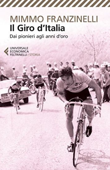 Immagine di GIRO D`ITALIA. DAI PIONIERI AGLI ANNI D`ORO (IL)