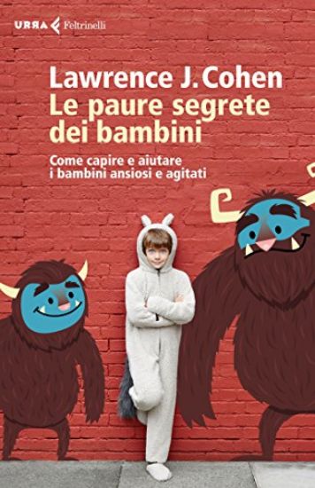 Immagine di PAURE SEGRETE DEI BAMBINI. COME CAPIRE E AIUTARE I BAMBINI ANSIOSI E AGITATI (LE)