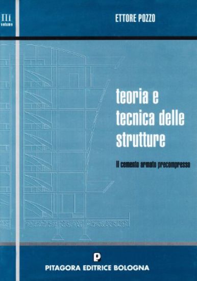 Immagine di TEORIA E TECNICA DELLE STRUTTURE. VOL. 3: IL CEMENTO ARMATO PRECOMPRESSO.