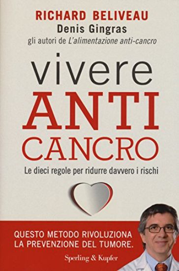 Immagine di VIVERE ANTI-CANCRO - LE DIECI REGOLE PER RIDURRE DAVVERO I RISCHI