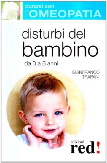 Immagine di DISTURBI DEL BAMBINO - COME CURARSI CON L`OMEOPATIA