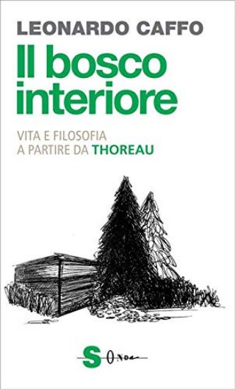 Immagine di BOSCO INTERIORE (IL) - PER UNA VITA NON ADDOMESTICATA IN COMPAGNIA DI HENRY D. THOREAU