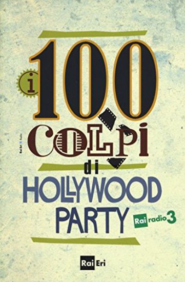 Immagine di CENTO COLPI DI HOLLYWOOD PARTY (I)