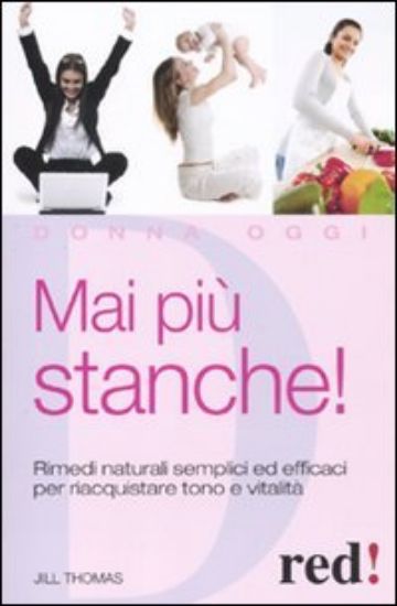 Immagine di MAI PIU` STANCHE! RIMEDI NATURALI SEMPLICI PER RIACQUISTARE TONO E VITALITA`