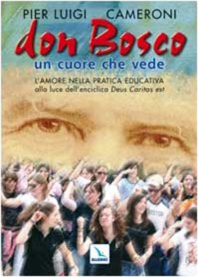 Immagine di DON BOSCO UN CUORE CHE VEDE AMORE NELLA PRATICA EDUCATIVA