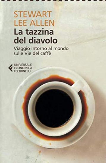 Immagine di TAZZINA DEL DIAVOLO. VIAGGIO INTORNO AL MONDO SULLE VIE DEL CAFFE` (LA