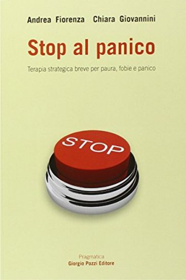 Immagine di STOP AL PANICO - TERAPIA STRATEGICA BREVE PER PAURA FOBIE E PANICO