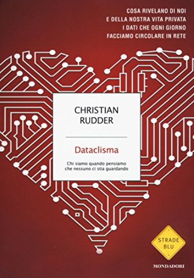 Immagine di DATACLISMA - CHI SIAMO QUANDO PENSIAMO CHE NESSUNO CI STIA GUARDANDO