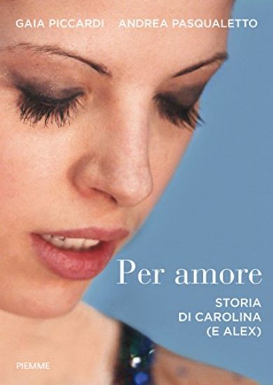 Immagine di PER AMORE - STORIA DI CAROLINA (E ALEX)