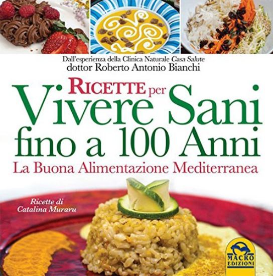 Immagine di RICETTE PER VIVERE SANI FINO A 100 ANNI - LA BUONA ALIMENTAZIONE MEDITERRANEA