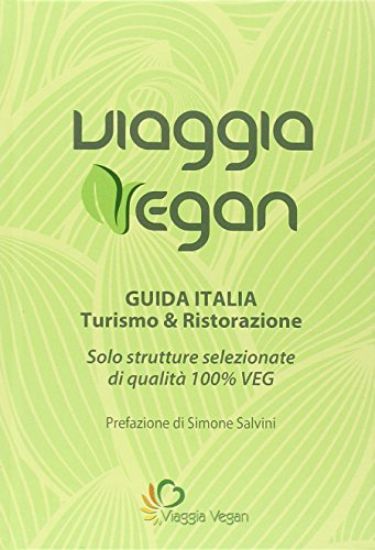 Immagine di VIAGGIA VEGAN - GUIDA ITALIA TURISMO E RISTORAZIONE