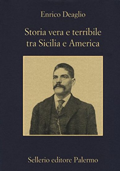 Immagine di STORIA VERA E TERRIBILE TRA SICILIA E AMERICA