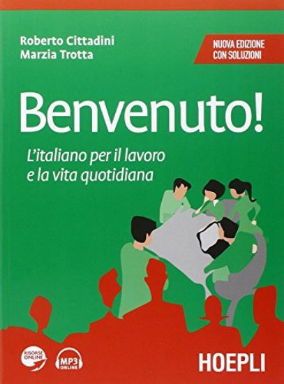 Immagine di BENVENUTO! L`ITALIANO PER IL LAVORO E LA VITA QUOTIDIANA