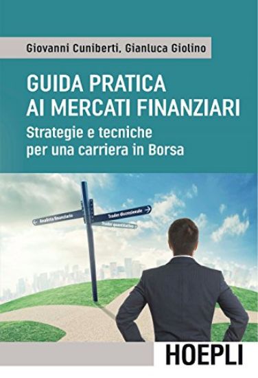 Immagine di GUIDA PRATICA AI MERCATI FINANZIARI - STRATEGIE E TECNICHE PER UNA CARRIERA IN BORSA